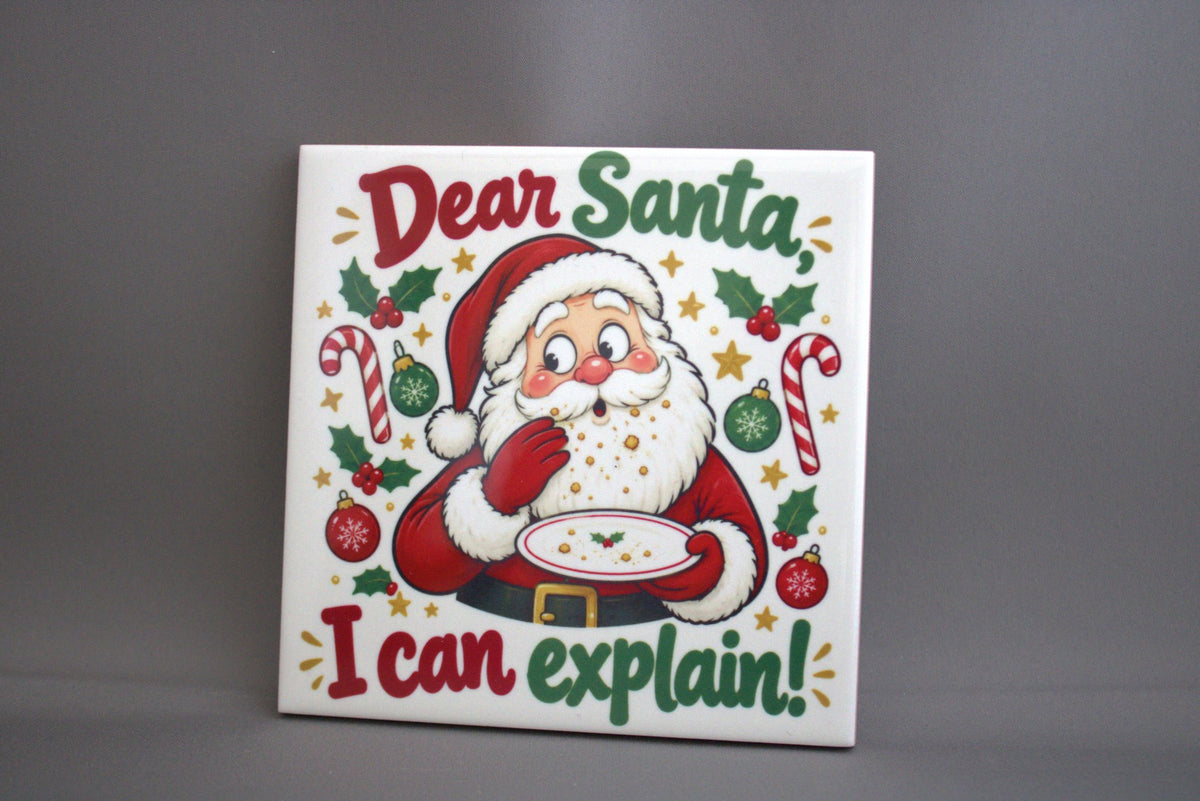 Keramisch kersttegeltje Dear Santa I Can't Explain, 10,8x10,8 cm – grappig kerstcadeau of surprise