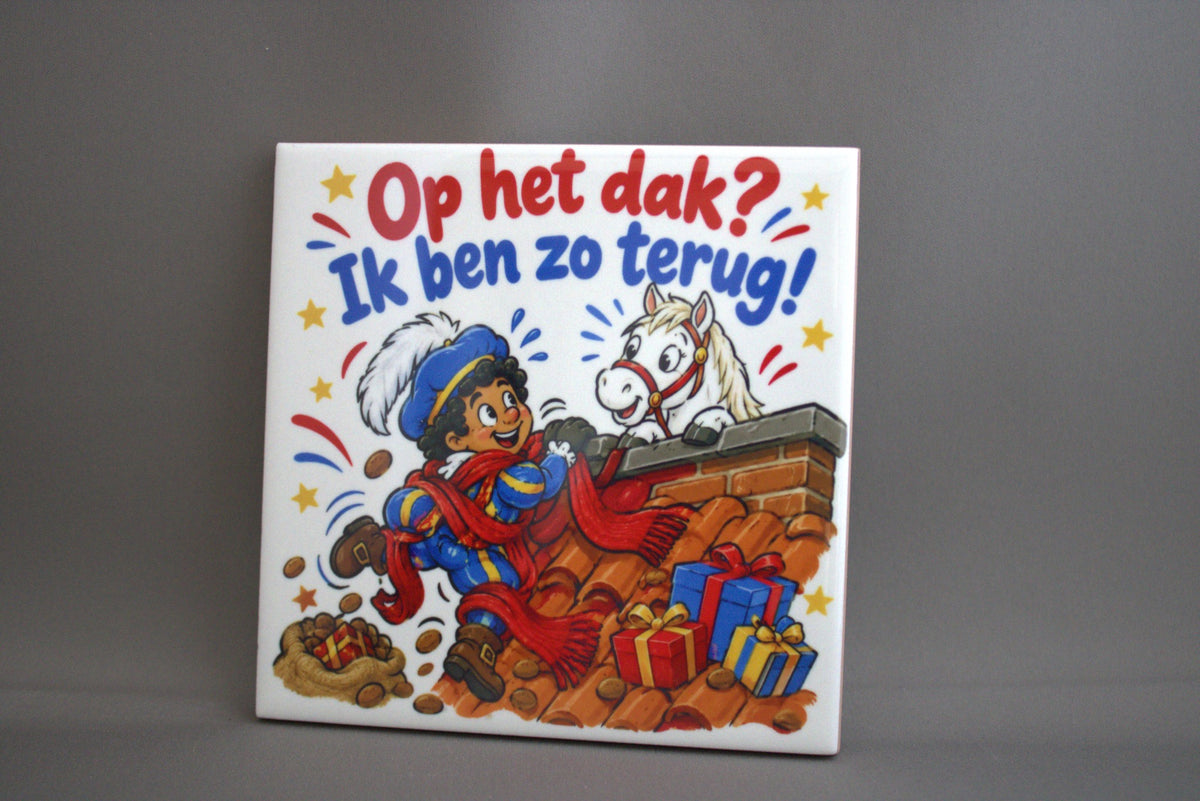 Keramisch Sinterklaas tegeltje Op Het Dak Ik Ben Zo Terug, 10,8x10,8 cm – grappig schoencadeautje of pakjesavond cadeau

