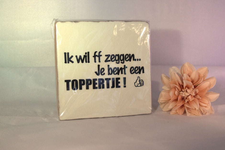 Keramisch tegeltje 'Ik wil ff zeggen... je bent een toppertje!' met duim omhoog – lief persoonlijk cadeau